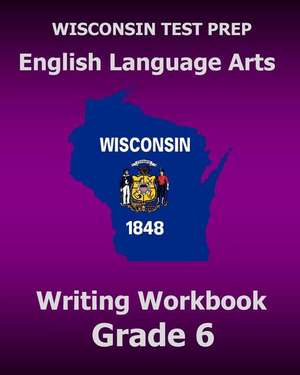 Wisconsin Test Prep English Language Arts Writing Workbook Grade 6: 26 of the Greatest Brisket Recipes I've Ever Shared with the Public de Test Master Press Wisconsin