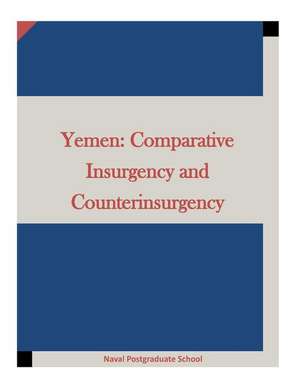 Yemen: Comparative Insurgency and Counterinsurgency de Naval Postgraduate School