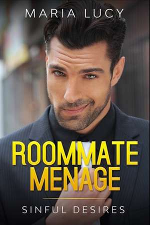 Roommate Menage: Sinful Desires de Maria Lucy