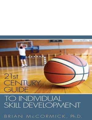 21st Century Guide to Individual Skill Development: From a Child's Point of View de Brian McCormick