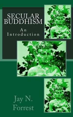 Secular Buddhism de Jay N. Forrest