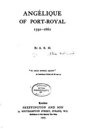 Angelique of Port-Royal 1591-1661: Lettre Aux Conscrits de A. K. H.