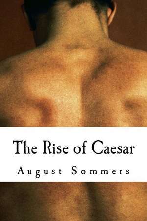 The Rise of Caesar de August Sommers