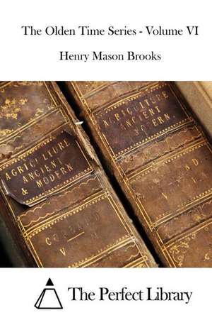 The Olden Time Series - Volume VI: 150 Lined / Ruled Pages, 8,5x11 Inch (21.59 X 27.94 CM) Laminated de Henry Mason Brooks