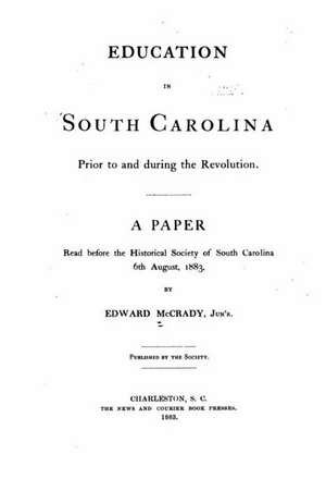 Education in South Carolina Prior to and During the Revolution: The Ode of the Prophetic Mantle de Edward McCrady