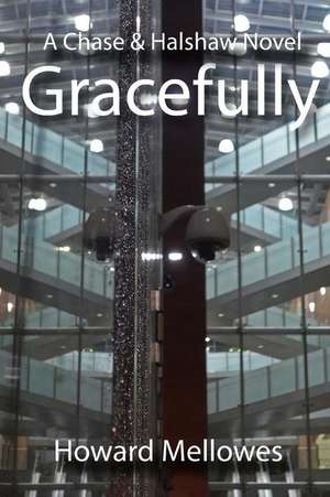 Gracefully: Chase & Halshaw #5 de Howard Mellowes