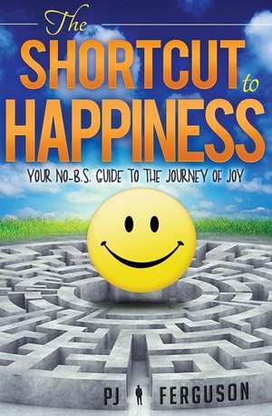 The Shortcut to Happiness de Pj Ferguson