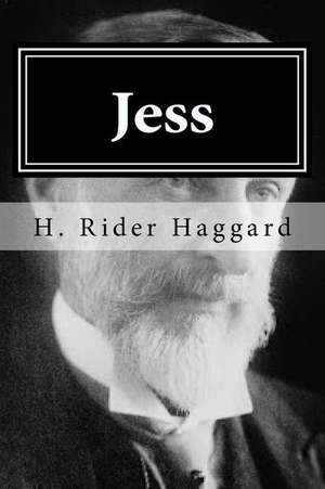 Jess: A Step-By-Step Guide to Reclaiming Your Life and Happiness de H. Rider Haggard