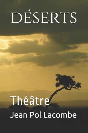 Deserts: Theatre de Jean Pol Lacombe