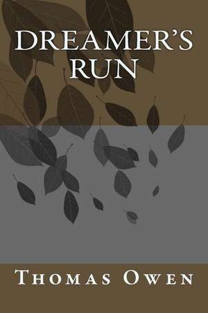 Dreamer's Run de Thomas Owen