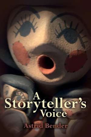 A Storyteller's Voice de Astrid Bender