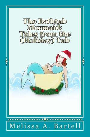 The Bathtub Mermaid de Melissa a. Bartell 1.