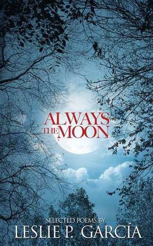 Always the Moon de Leslie P. Garcia