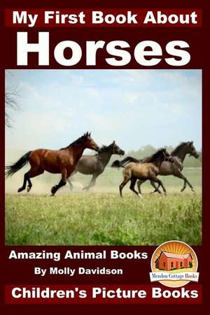 My First Book about Horses - Amazing Animal Books - Children's Picture Books: Writing de Molly Davidson