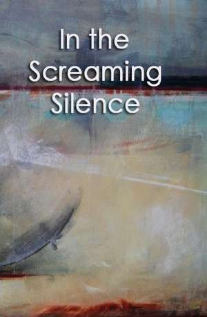 In the Screaming Silence: Edicion Bilingue/Bilingual Edition de Philip Wickham