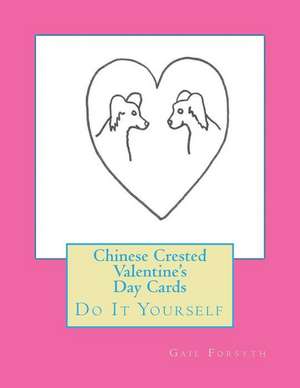 Chinese Crested Valentine's Day Cards de Gail Forsyth