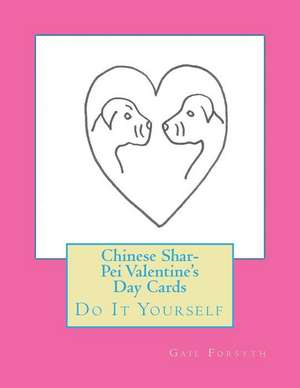 Chinese Shar-Pei Valentine's Day Cards de Gail Forsyth