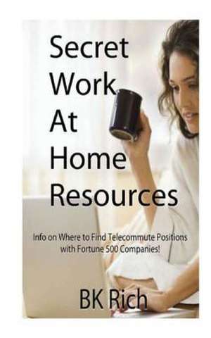 Secret Work at Home Resources de Rich, Bk