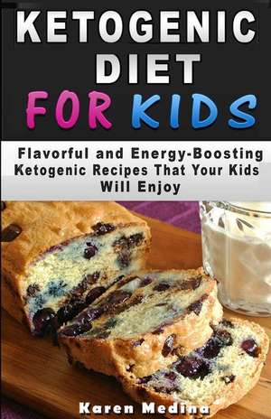 Ketogenic Diet for Kids de Karen Medina