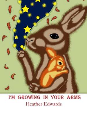 I'm Growing in Your Arms de Heather Edwards