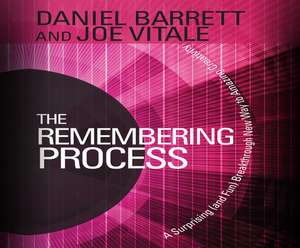 The Remembering Process: A Surprising (and Fun) Breakthrough New Way to Amazing Creativity de Daniel Barrett