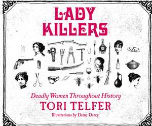 Lady Killers: Deadly Women Throughout History de Sarah Mollo-Christensen