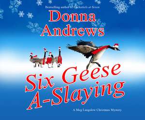 Six Geese A-Slaying de Bernadette Dunne