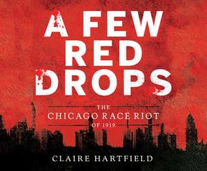 A Few Red Drops: The Chicago Race Riot of 1919 de J. D. Jackson