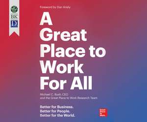 A Great Place to Work for All: Better for Business. Better for People. Better for the World. de Wes Bleed