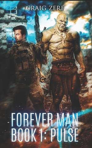 The Forever Man 1: Book 1: Pulse de Craig Zerf