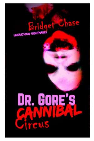 Dr. Gore's Cannibal Circus de Bridget Chase