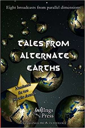 Tales From Alternate Earths: Eight broadcasts from parallel dimensions de Jessica Holmes