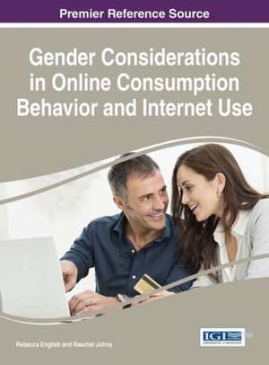 Gender Considerations in Online Consumption Behavior and Internet Use de Rebecca English