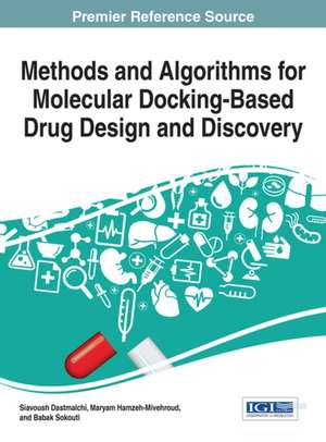 Methods and Algorithms for Molecular Docking-Based Drug Design and Discovery de Siavoush Dastmalchi