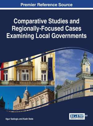 Comparative Studies and Regionally-Focused Cases Examining Local Governments de Ugur Sadioglu