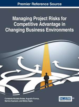 Managing Project Risks for Competitive Advantage in Changing Business Environments de Constanta-Nicoleta Bodea