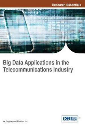 Big Data Applications in the Telecommunications Industry de Ye Ouyang