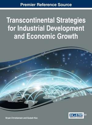 Transcontinental Strategies for Industrial Development and Economic Growth de Bryan Christiansen