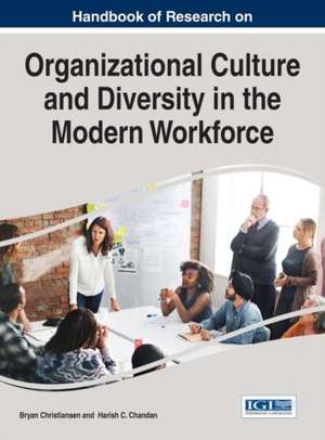 Handbook of Research on Organizational Culture and Diversity in the Modern Workforce de Harish C. Chandan