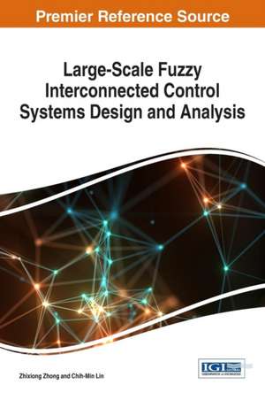 Large-Scale Fuzzy Interconnected Control Systems Design and Analysis de Zhixiong Zhong