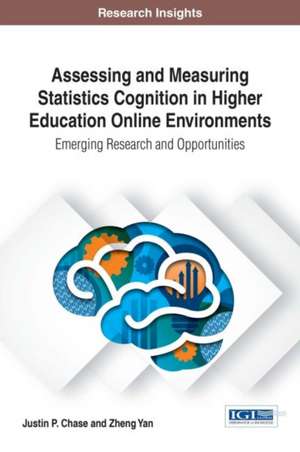 Assessing and Measuring Statistics Cognition in Higher Education Online Environments de Justin P. Chase