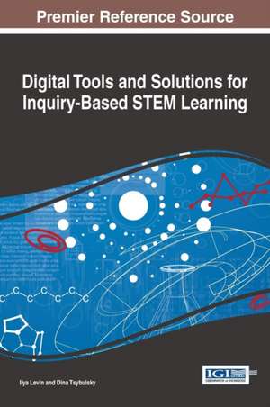 Digital Tools and Solutions for Inquiry-Based STEM Learning de Ilya Levin