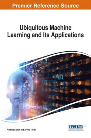 Ubiquitous Machine Learning and Its Applications de Pradeep Kumar