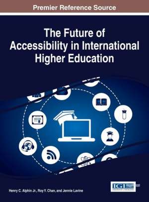 The Future of Accessibility in International Higher Education de Henry C. Alphin Jr.