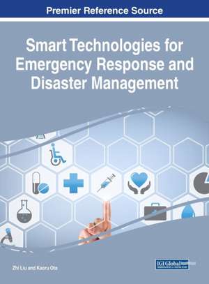 Smart Technologies for Emergency Response and Disaster Management de Liu, Zhi