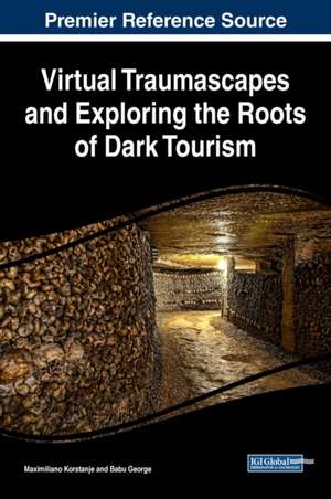 Virtual Traumascapes and Exploring the Roots of Dark Tourism de Babu George