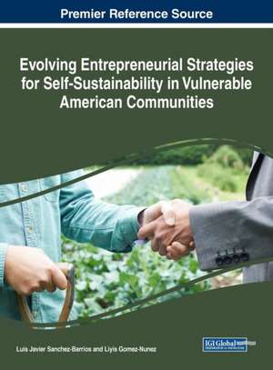 Evolving Entrepreneurial Strategies for Self-Sustainability in Vulnerable American Communities de Liyis Gomez-Nunez