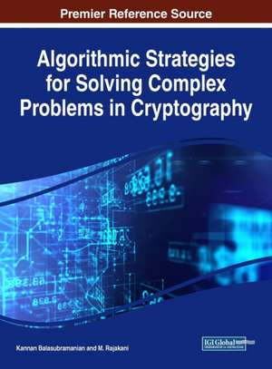 Algorithmic Strategies for Solving Complex Problems in Cryptography de Kannan Balasubramanian