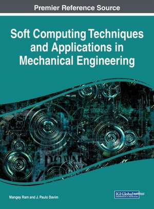 Soft Computing Techniques and Applications in Mechanical Engineering de J. Paulo Davim