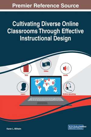 Cultivating Diverse Online Classrooms Through Effective Instructional Design de Karen L. Milheim